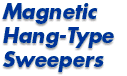 Magnetic Hang-Type Sweepers