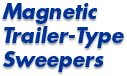 Magnetic Trailer-Type Sweepers